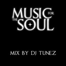 DJ Tunez: Music For The Soul Mix Vol. 1 (DJ Mix)