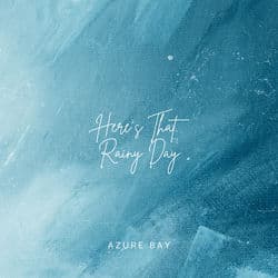 Here's That Rainy Day