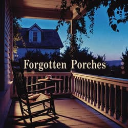 Forgotten Porches