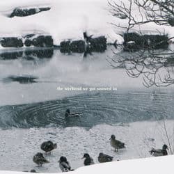 the weekend we got snowed in