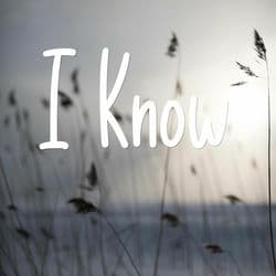 I Know